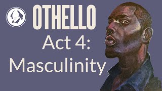 Othello Act 4 Masculinity  Shakespeare Play by Play [upl. by Cathie678]