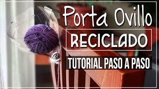 Porta Ovillo de Lanas  Reciclado tutorial paso a paso [upl. by Zorana]