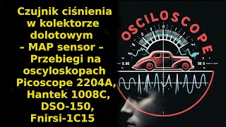 MAP sensor – przebiegi na oscyloskopach Picoscope 2204A Hantek 1008C DSO150 Fnirsi1C15 [upl. by Furgeson748]