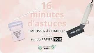 SCRAP EMBOSSER PARFAITEMENT EN BLANC SUR DU PAPIER NOIR  LES MEILLEURS CONSEILS  Tuto carterie [upl. by Tager]