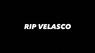 RIP VELASCO [upl. by Jaclyn]