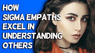 The Strength of Emotional Intelligence How Sigma Empaths Excel in Understanding [upl. by Winne]