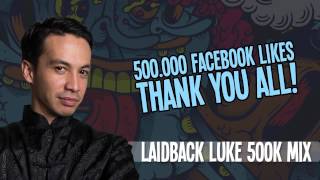 Laidback Luke  500K  Mix [upl. by Eniamraj]