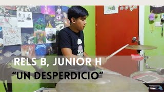 Rels B Junior H  Un desperdicio  Drum Cover [upl. by Elrae]