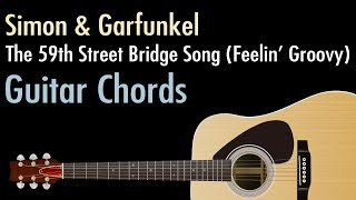 The 59th Street Bridge Song Feelin Groovy  Simon amp Garfunkel  Guitar Chords [upl. by Klinges]