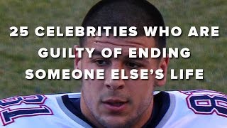 25 Celebrities Who Are Guilty Of Ending Someone Elses Life [upl. by Korff]