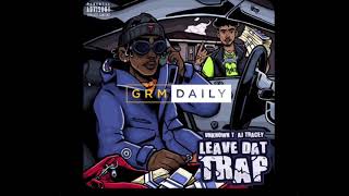 CLEAN VERSION  Unknown T amp AJ Tracey  Leave Dat Trap [upl. by Elyak]