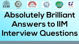 Brilliant Answers to IIM Interview Questions  Out of Box IQ CATMBAGMATB School exam [upl. by Ykcor]