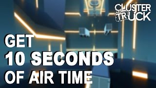 ClusterTruck  Get 10 Seconds of Air Time Achievement  Trophy Guide [upl. by Dragoon]