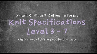 SmartKnitter  Knit Specifications Level 3  Class 07 Applications of Division Lines for Crotches [upl. by Nesyt306]