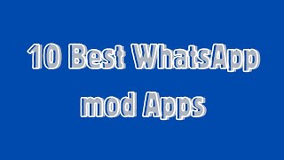 Top 10 Best WhatsApp mod Apps  10Ka WhatsApp ee ugu wanaaagsan WhatsApp MODS [upl. by Aihsas]