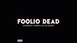 Spinabenz amp Whoppa Wit Da Choppa  Foolio Dead AUDIO [upl. by Edobalo]