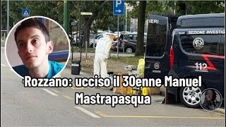 Rozzano ucciso il 30enne Manuel Mastrapasqua [upl. by Alexei498]