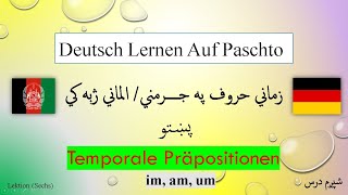 Temporale Präpositionen im am um Pashto L06 زماني حروف په جرمني ژبه کي [upl. by Threlkeld]