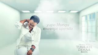 Martha Mwaipaja  TUSIKATE TAMAA REMIXofficial video lyrics For skiza SMS Skiza 6983296 to 811 [upl. by Ayila]