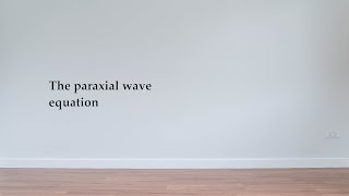 The paraxial wave equation [upl. by Alvar]