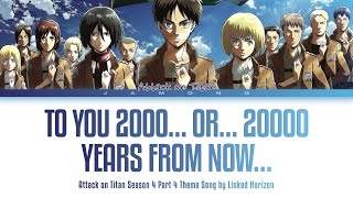 Attack on Titan Season 4 Part 4  quotTo You 2000…or…20000 Years From Now…quot by Linked Horizon Lyrics [upl. by Beckie]