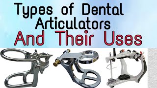 DIFFERENT TYPES OF DENTAL ARTICULATORS AND THEIR USAGES IN DENTISTRY USE OF  HANAU ARTICULATOR [upl. by Noslrac207]