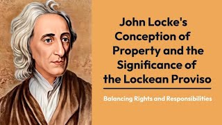 John Lockes Conception of Property  The Significance of the Lockean Proviso [upl. by Ajak580]