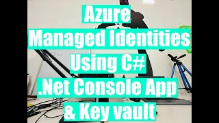 Azure Managed IdentitiesUsing C Net Console App amp Key vault [upl. by Atteras487]