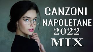 Canzoni Napoletane 2022 Mix â™« Migliore Musica Napoletana 2022 â™« Canzoni Napoletane Famose [upl. by Nessie]