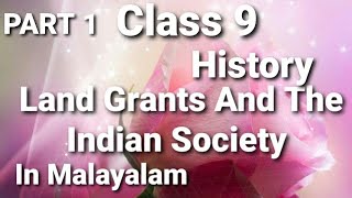 Class 9 History  LAND GRANTS AND THE INDIAN SOCIETY in Malayalam  line by line explanation [upl. by Suivatco632]