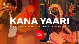 Coke Studio  Season 14  Kana Yaari  Kaifi Khalil x Eva B x Abdul Wahab Bugti [upl. by Christianity]