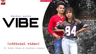 VIBE officialVideo Satbir aujla Bobbykhann  preetsingh  latest punjabi songBobbykhann presents [upl. by Caldera]