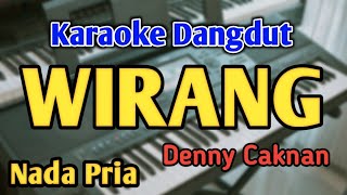 WIRANG  KARAOKE  NADA PRIA COWOK  Denny Caknan  Versi Koplo  Live Keyboard [upl. by Ardnoed]