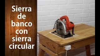 SIERRA DE BANCO CON SIERRA CIRCULAR Parte 1  Bench saw with a circular saw [upl. by Etteiluj790]