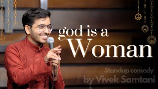 God is a WOMAN  Stand Up Comedy by Vivek Samtani [upl. by Zelten83]