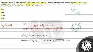 A square is inscribed in the circle x2y210x6y300 One side of this square is parallel to y [upl. by Ursulina]