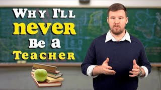 Why Ill Never Be a Teacher [upl. by Cranford]