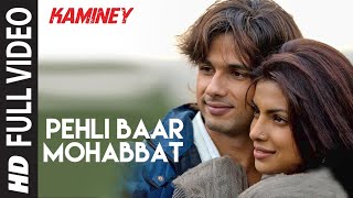 Pehli Baar Mohabbat  Kaminey  Shahid Kapoor Priyanka Chopra  Mohit Chauhan  Vishal Bhardwaj [upl. by Hymie]