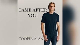 Cooper Alan  Came After You Official Audio [upl. by Nahbois]