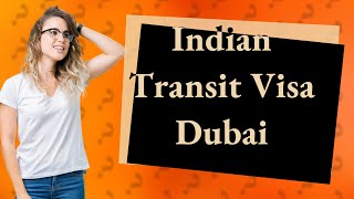 Does an Indian passport holder need a transit visa for Dubai [upl. by Trainer157]