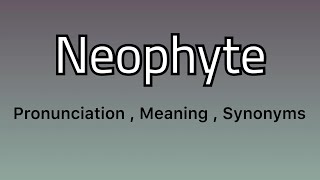 Neophyte meaning  Neophyte examples  Neophyte synonyms [upl. by Catlaina]