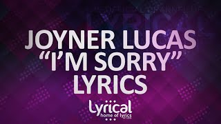 Joyner Lucas  Im Sorry Lyrics [upl. by Tab]