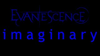 Evanescence  Imaginary Lyrics Origin [upl. by Kristy]