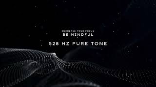 528 Hz Pure Tone  Solar Plexus  Focus amp Mindfulness [upl. by Nashner]