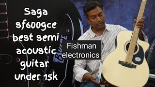 Best electro acoustic guitar  15000 rs  Saga sf600gce  Fishman electronics [upl. by Ennovaj15]