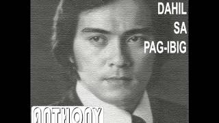 Anthony Castelo  Nang Dahil Sa Pagibig [upl. by Dorreg]