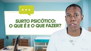 SURTO PSICÓTICO O QUE É E O QUE FAZER [upl. by Maher]