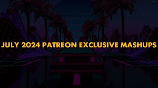 July 2024 Patreon Exclusive Mashups [upl. by Randolph]