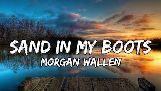 Morgan Wallen  Sand In My Bootslyrics [upl. by Bettencourt]