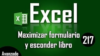 Maximizar formularios y esconder hoja en Excel Capítulo 217 [upl. by Jerrine807]